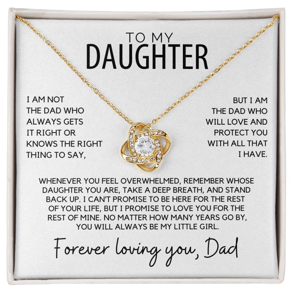 Daughter - I am not the dad who always gets it right - Love Knot Necklace