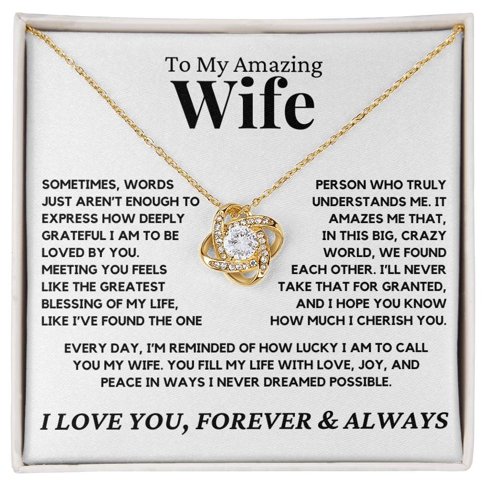 Wife - Sometimes, words just aren’t enough to express how deeply grateful I am - Love Knot Necklace