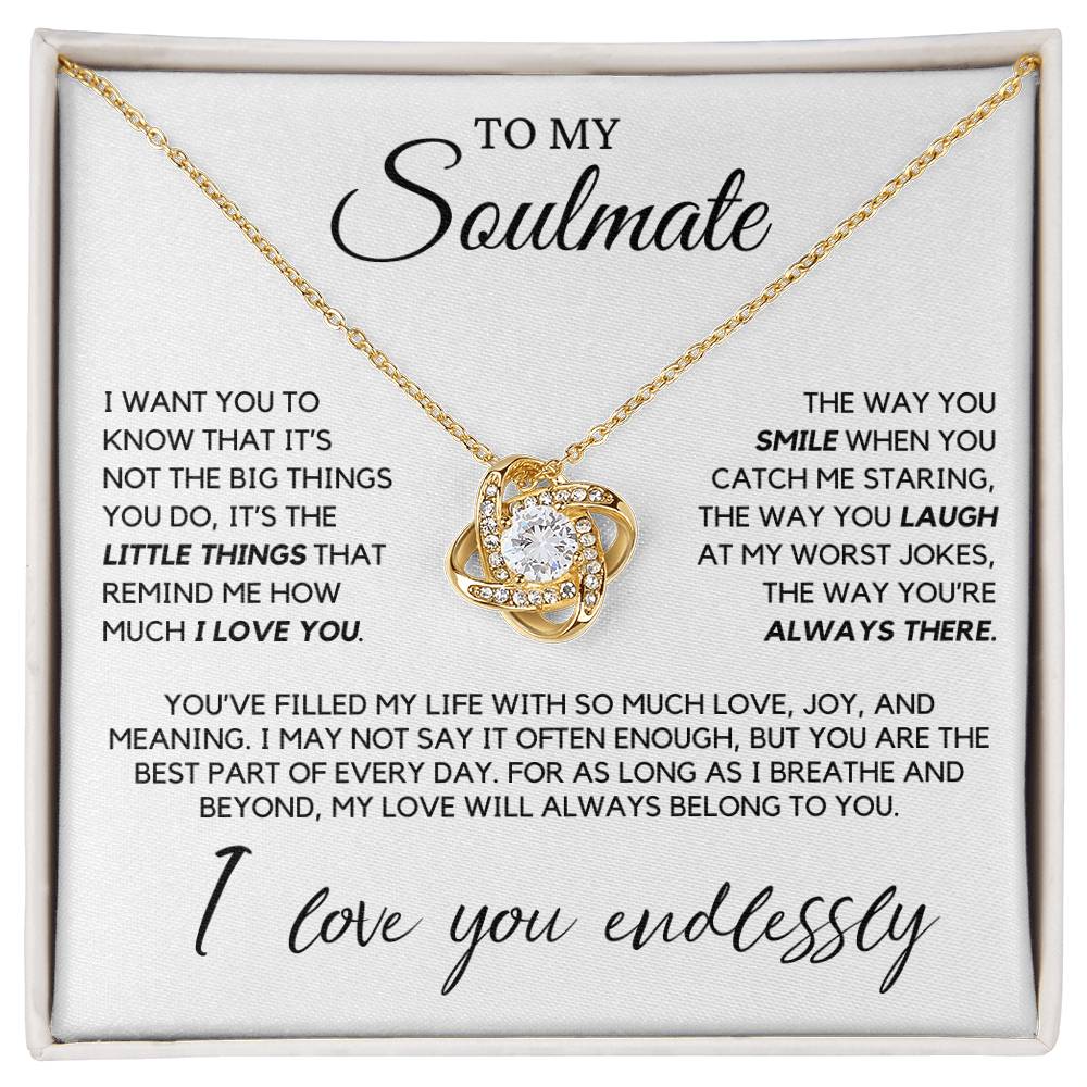 Soulmate - I want you to know that it's not the big things you do - Love Knot Necklace