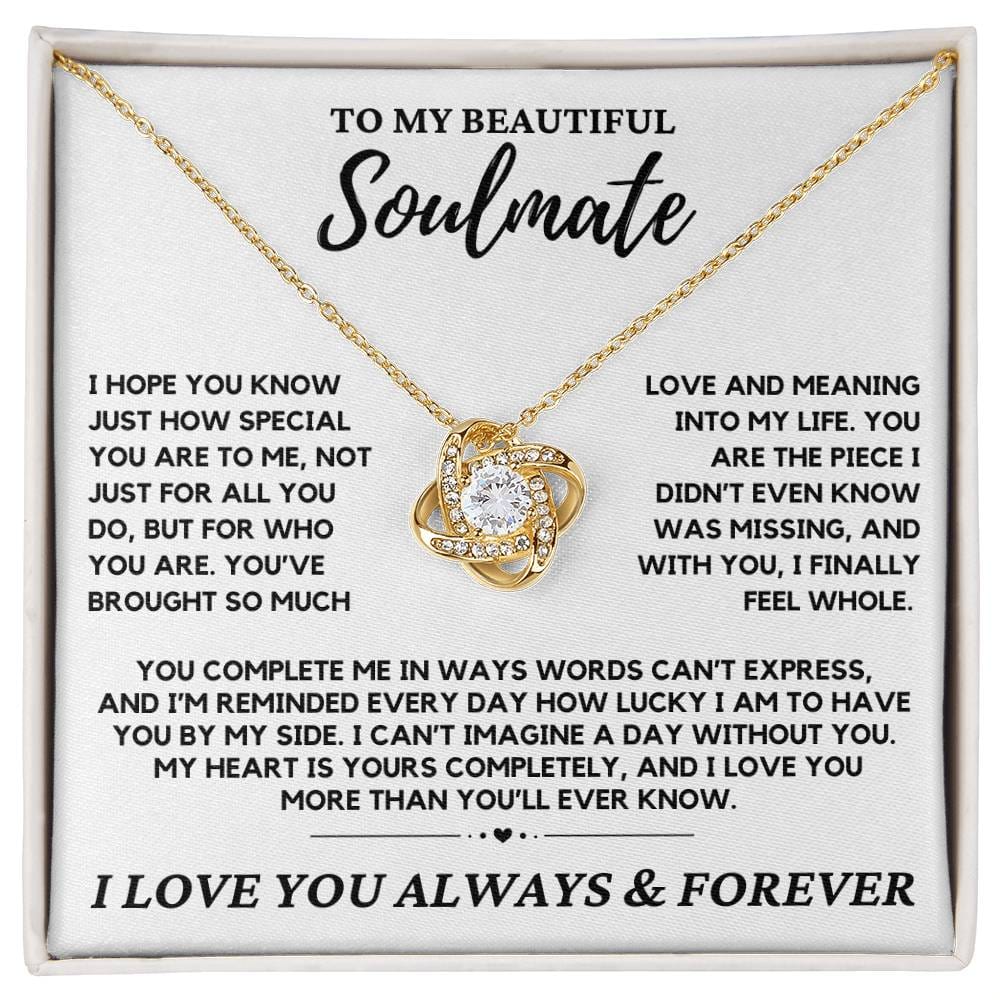 Soulmate - I hope you truly know just how special you are to me - Love Knot Necklace
