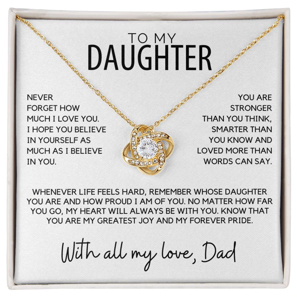 Daughter - Never forget how much I love you, I hope you believe - Love Knot Necklace