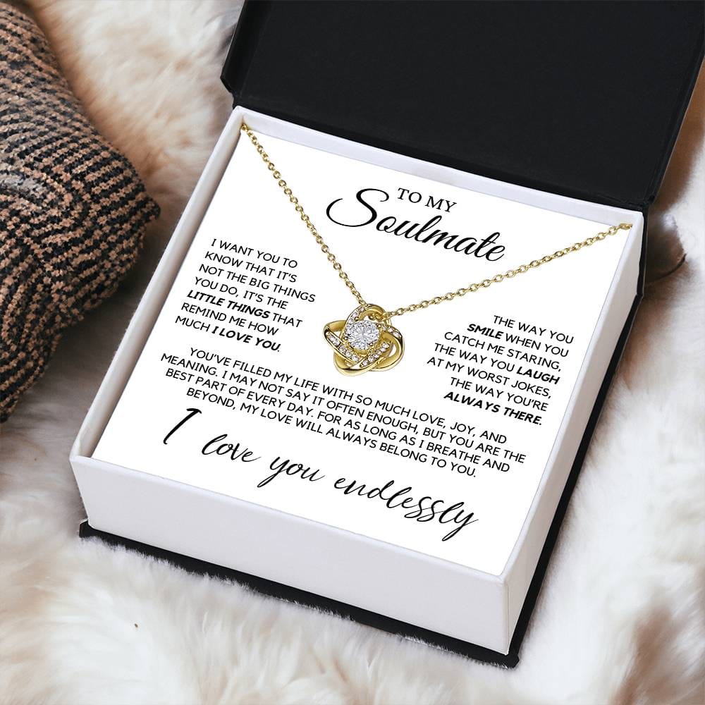 Soulmate - I want you to know that it's not the big things you do - Love Knot Necklace
