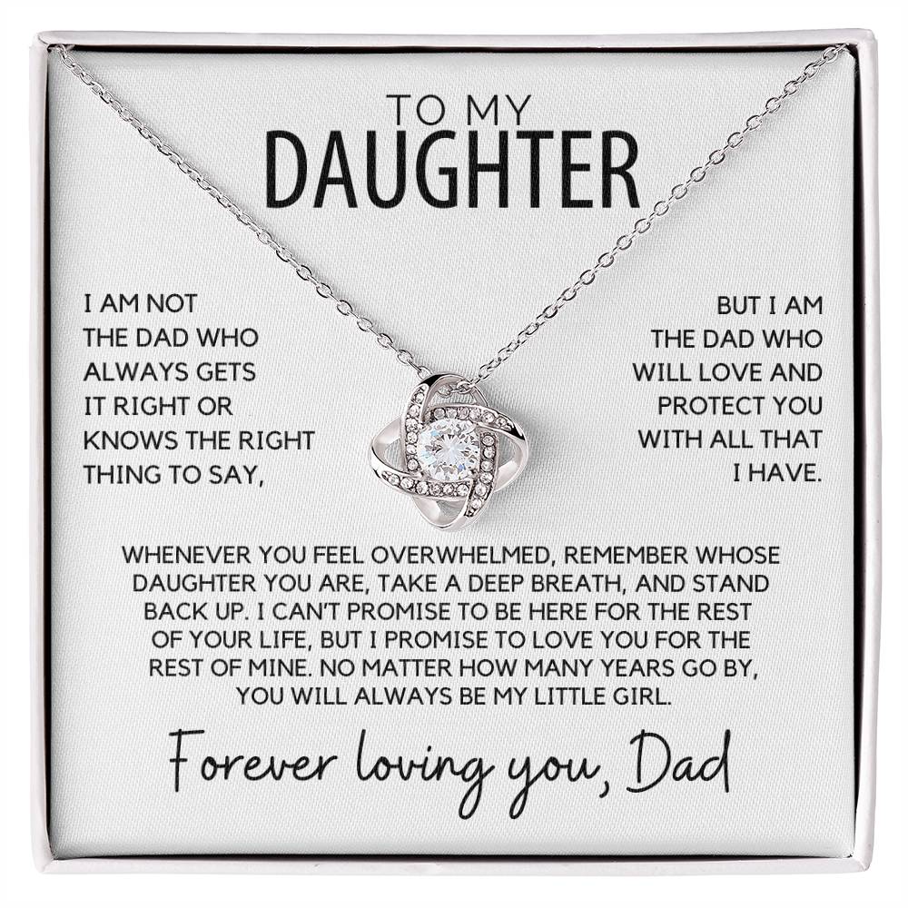 Daughter - I am not the dad who always gets it right - Love Knot Necklace