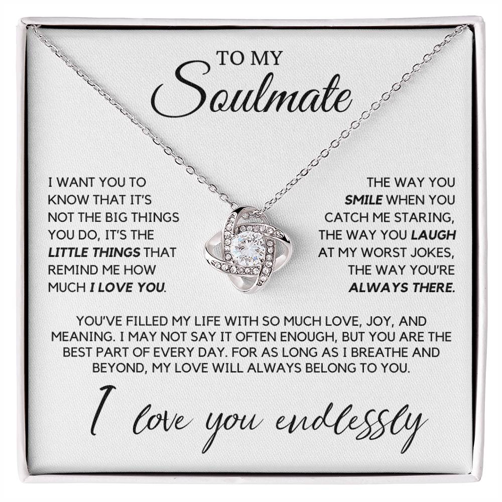 Soulmate - I want you to know that it's not the big things you do - Love Knot Necklace