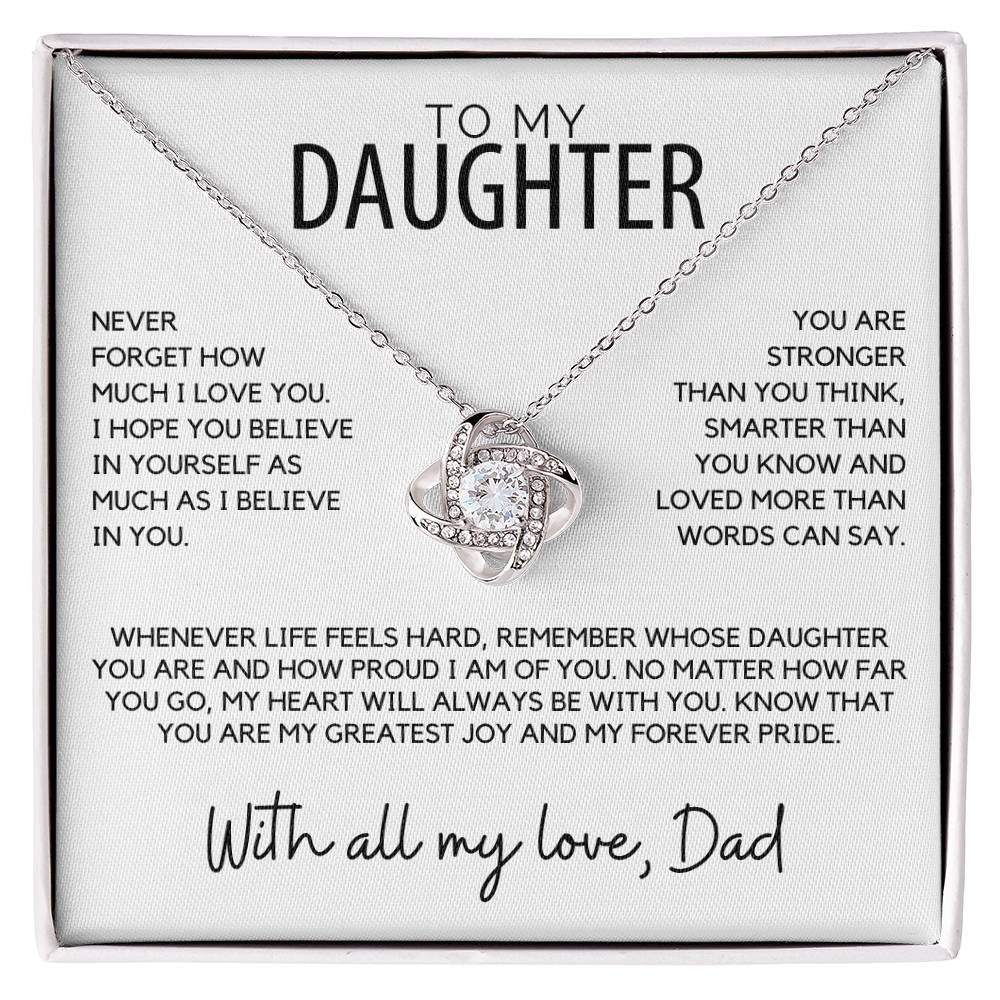 Daughter - Never forget how much I love you, I hope you believe - Love Knot Necklace