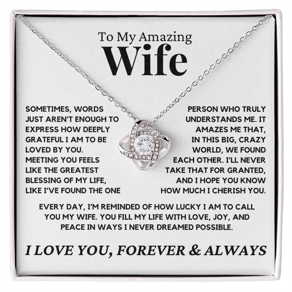 Wife - Sometimes, words just aren’t enough to express how deeply grateful I am - Love Knot Necklace
