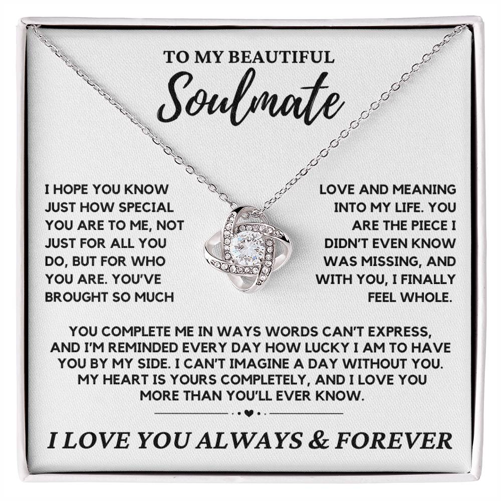 Soulmate - I hope you truly know just how special you are to me - Love Knot Necklace