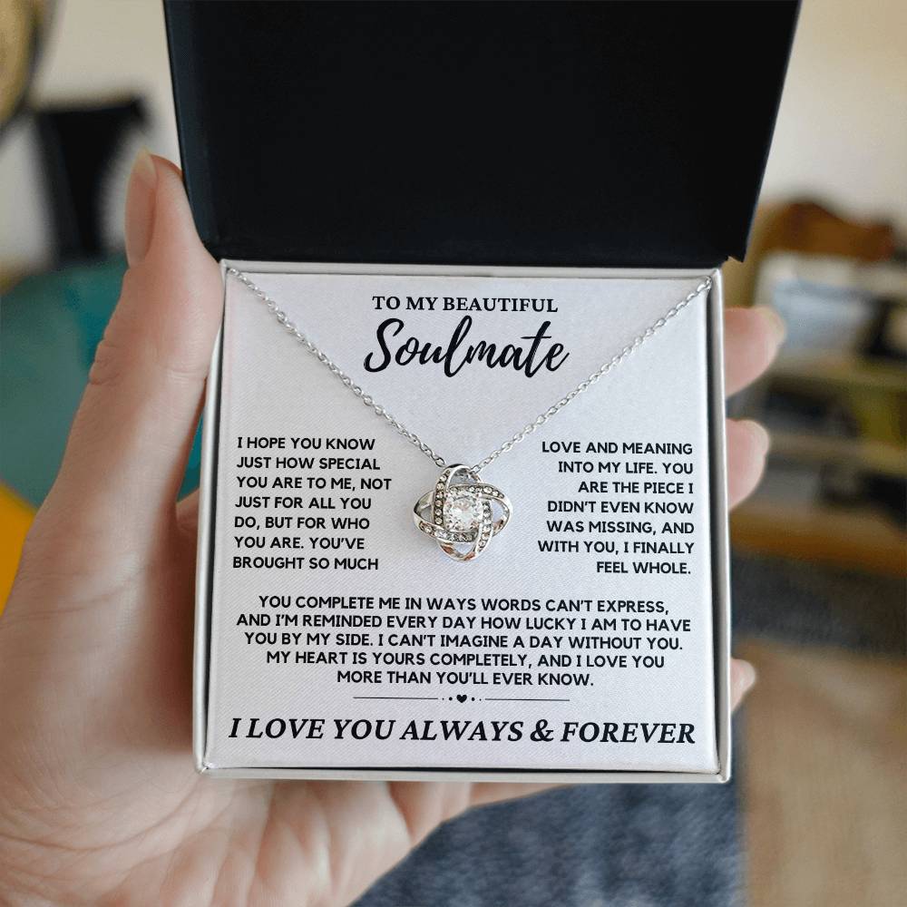 Soulmate - I hope you truly know just how special you are to me - Love Knot Necklace