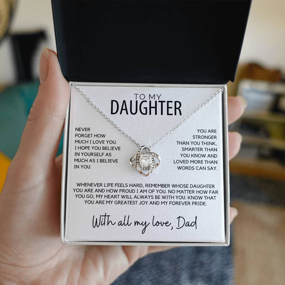 Daughter - Never forget how much I love you, I hope you believe - Love Knot Necklace