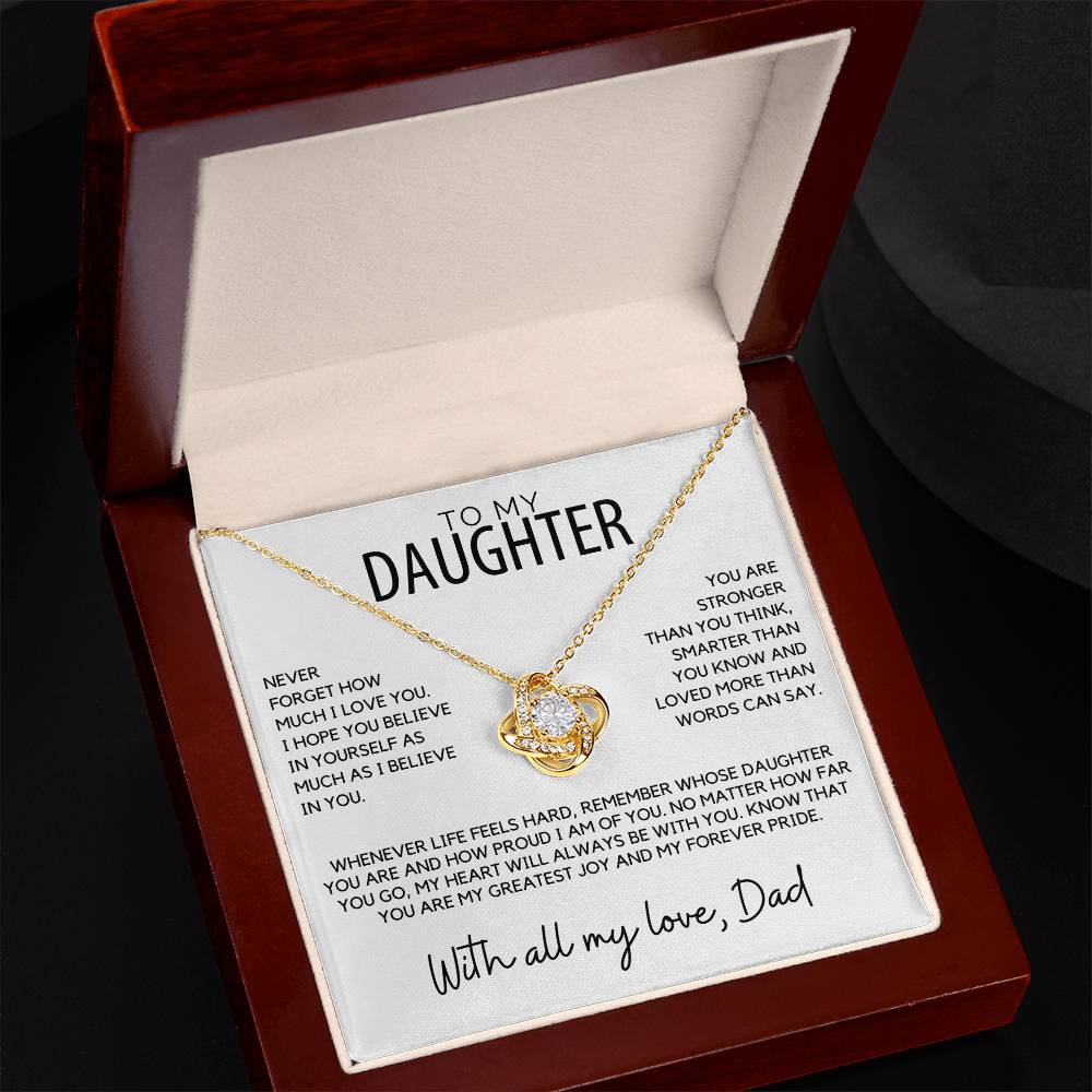Daughter - Never forget how much I love you, I hope you believe - Love Knot Necklace