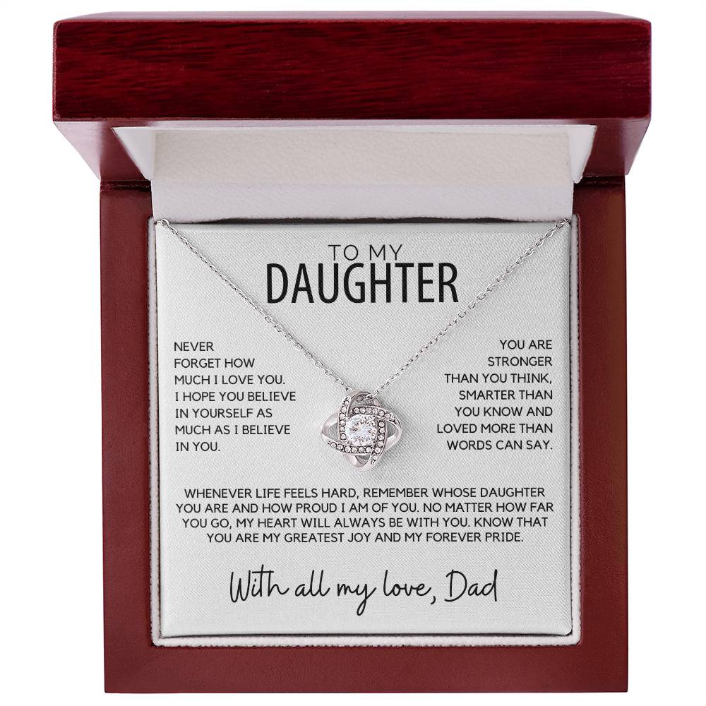 Daughter - Never forget how much I love you, I hope you believe - Love Knot Necklace