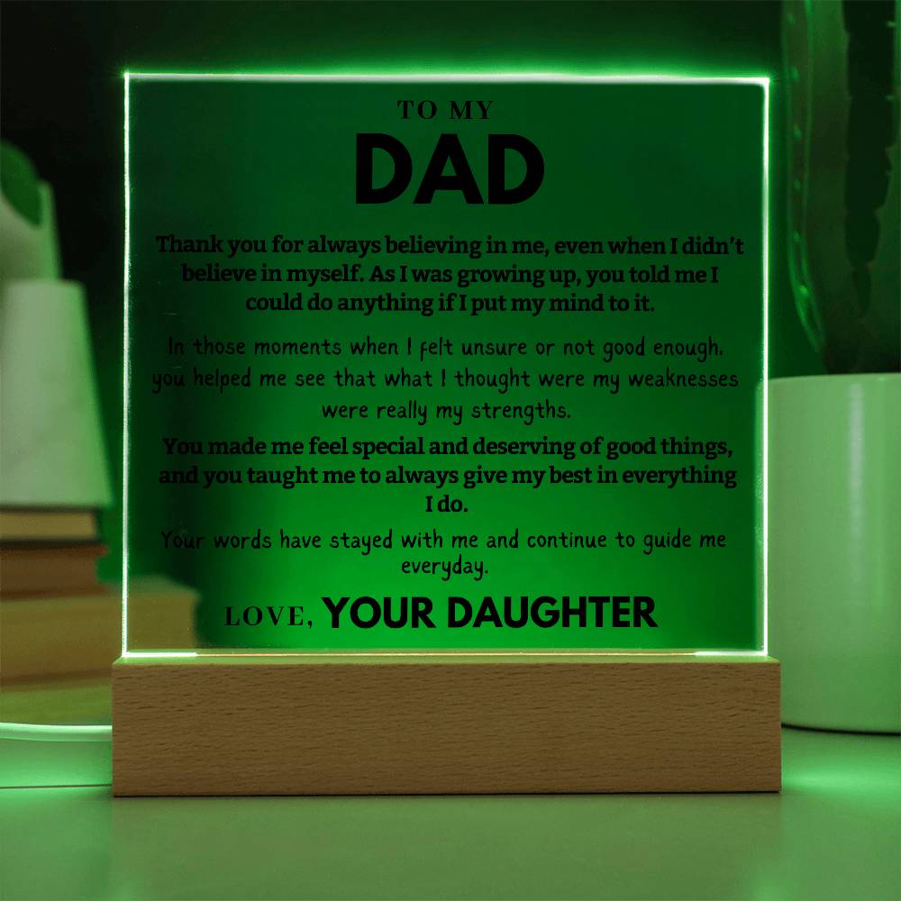 Dad - Thank you for always believing in me, even when I didn't - Acrylic Square Plaque