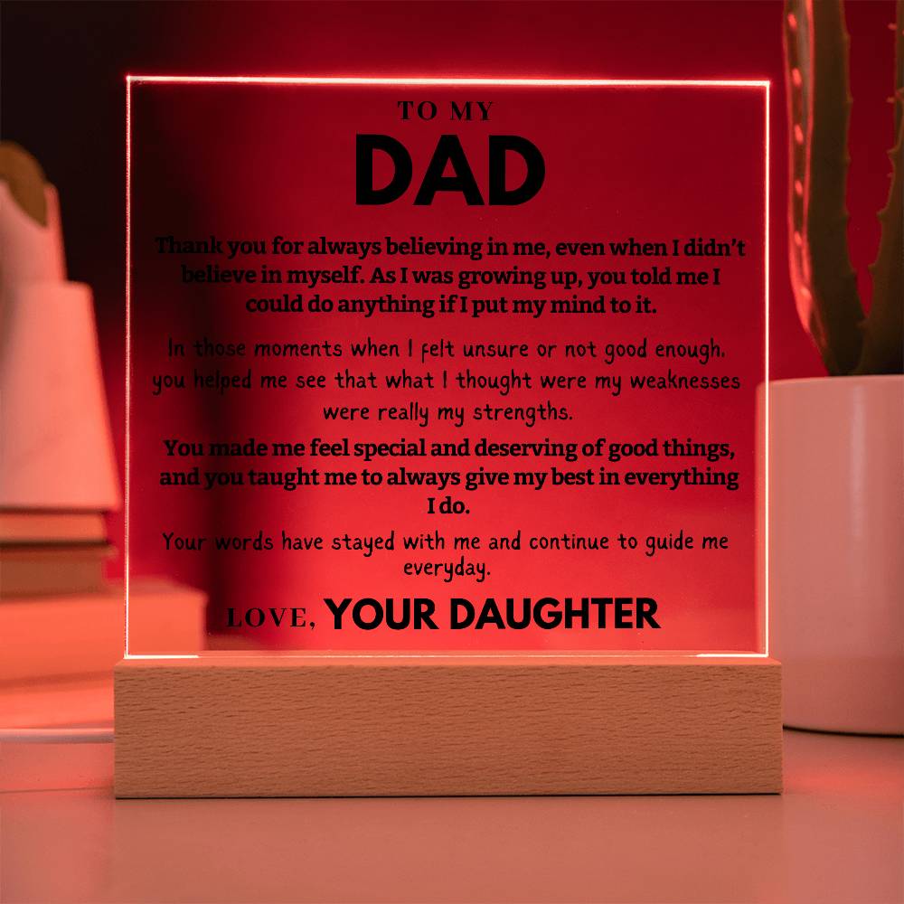 Dad - Thank you for always believing in me, even when I didn't - Acrylic Square Plaque