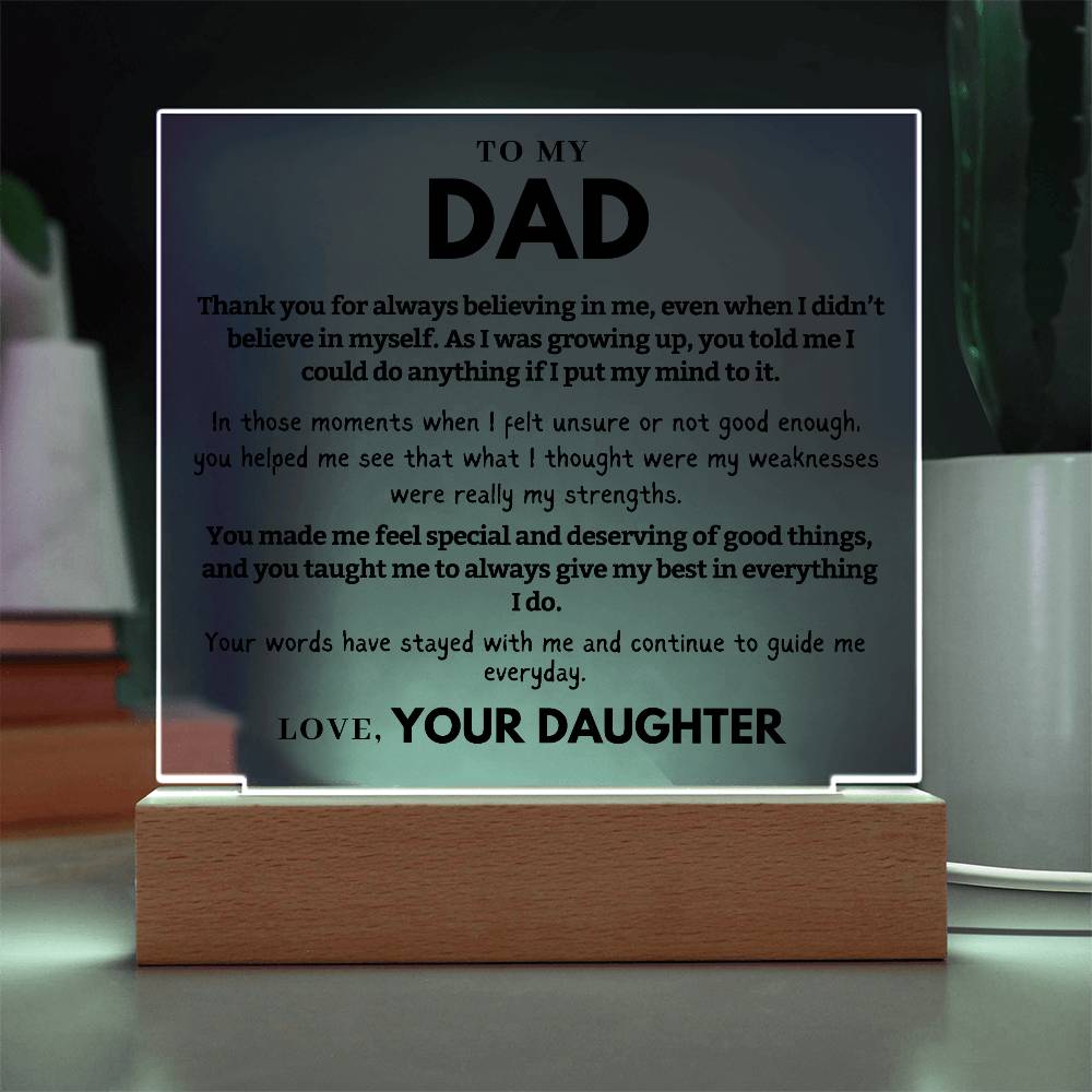 Dad - Thank you for always believing in me, even when I didn't - Acrylic Square Plaque