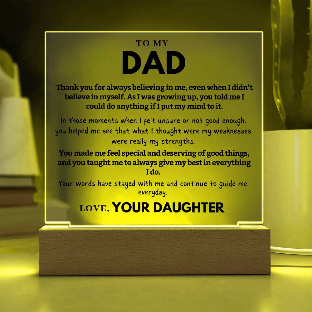 Dad - Thank you for always believing in me, even when I didn't - Acrylic Square Plaque
