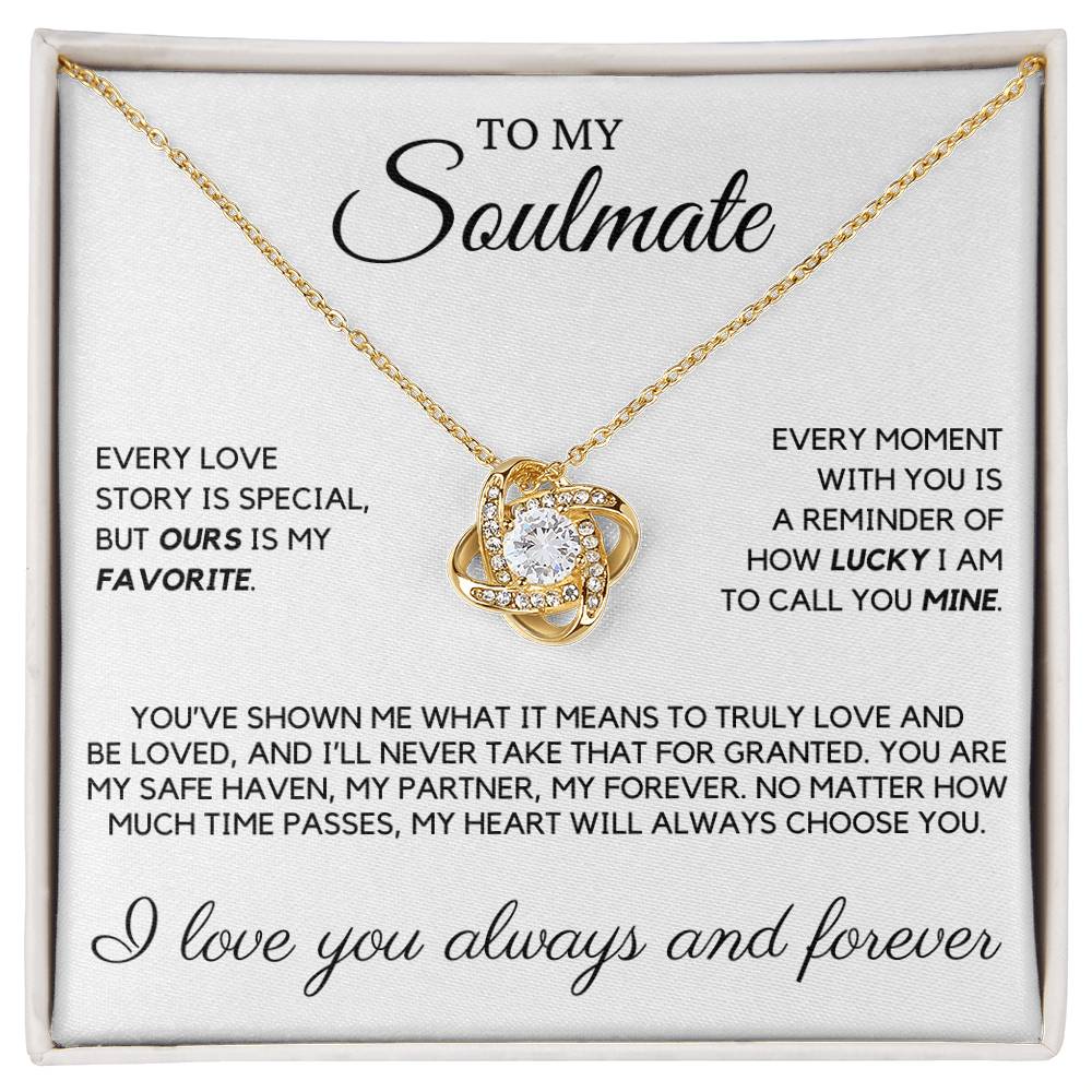 Soulmate - Every love story is special, but ours is my favorite - Love Knot Necklace