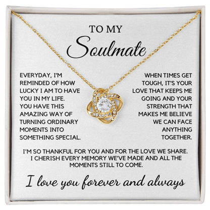 Soulmate - Everyday, I'm reminded of how lucky I am to have you - Love Knot Necklace