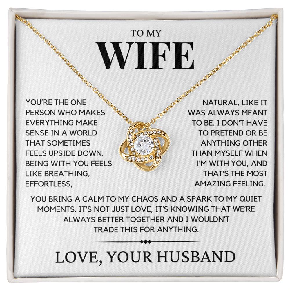 Wife - You’re the one person who makes everything make sense - Love Knot Necklace