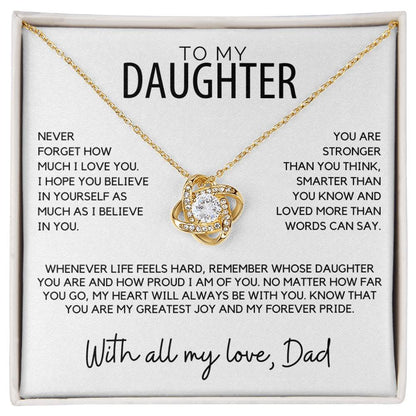 Daughter - Never forget how much I love you, I hope you believe - Love Knot Necklace