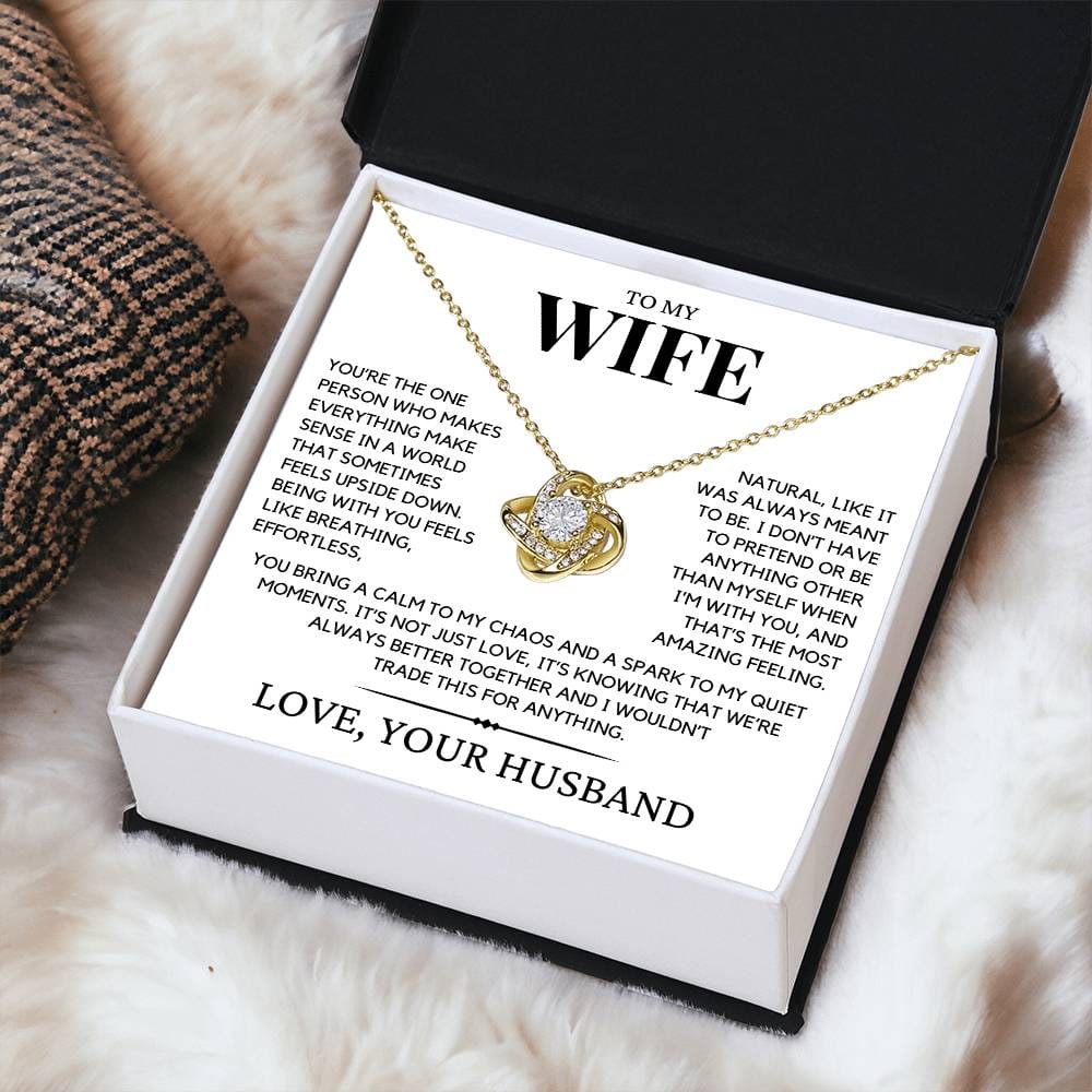 Wife - You’re the one person who makes everything make sense - Love Knot Necklace