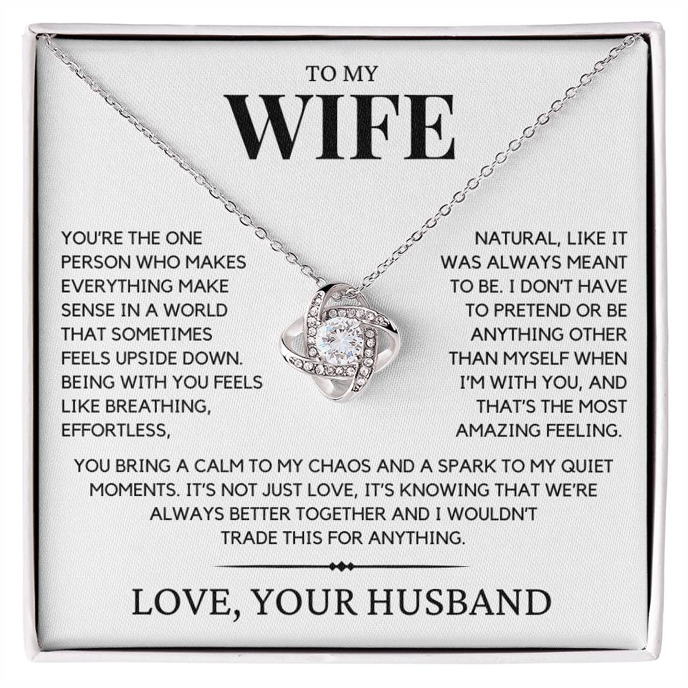 Wife - You’re the one person who makes everything make sense - Love Knot Necklace