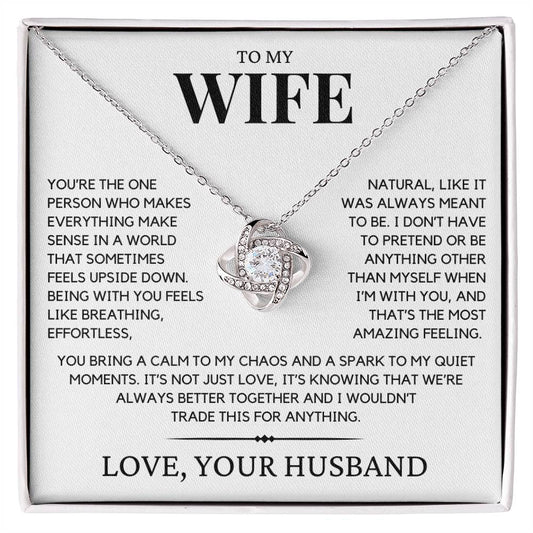 Wife - You’re the one person who makes everything make sense - Love Knot Necklace