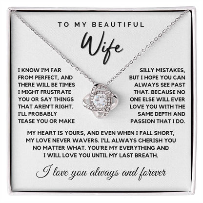 Wife - I know I’m far from perfect - Love Knot Necklace