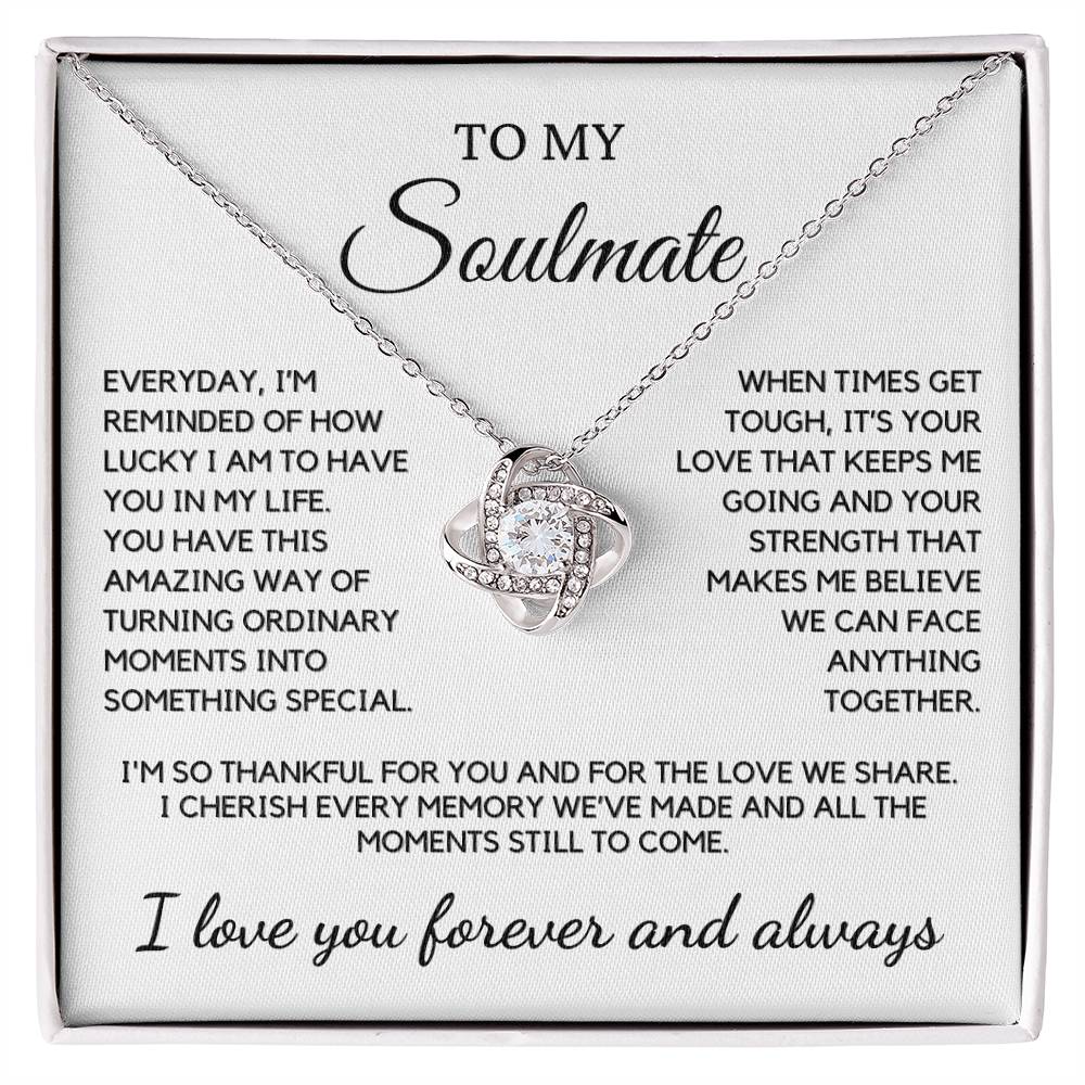 Soulmate - Everyday, I'm reminded of how lucky I am to have you - Love Knot Necklace