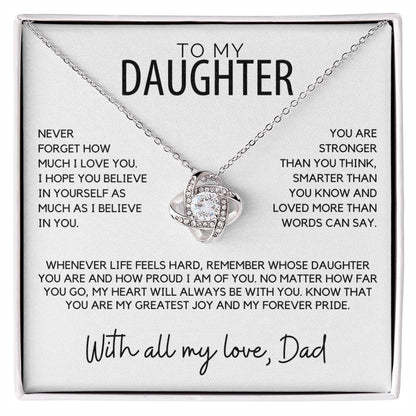 Daughter - Never forget how much I love you, I hope you believe - Love Knot Necklace