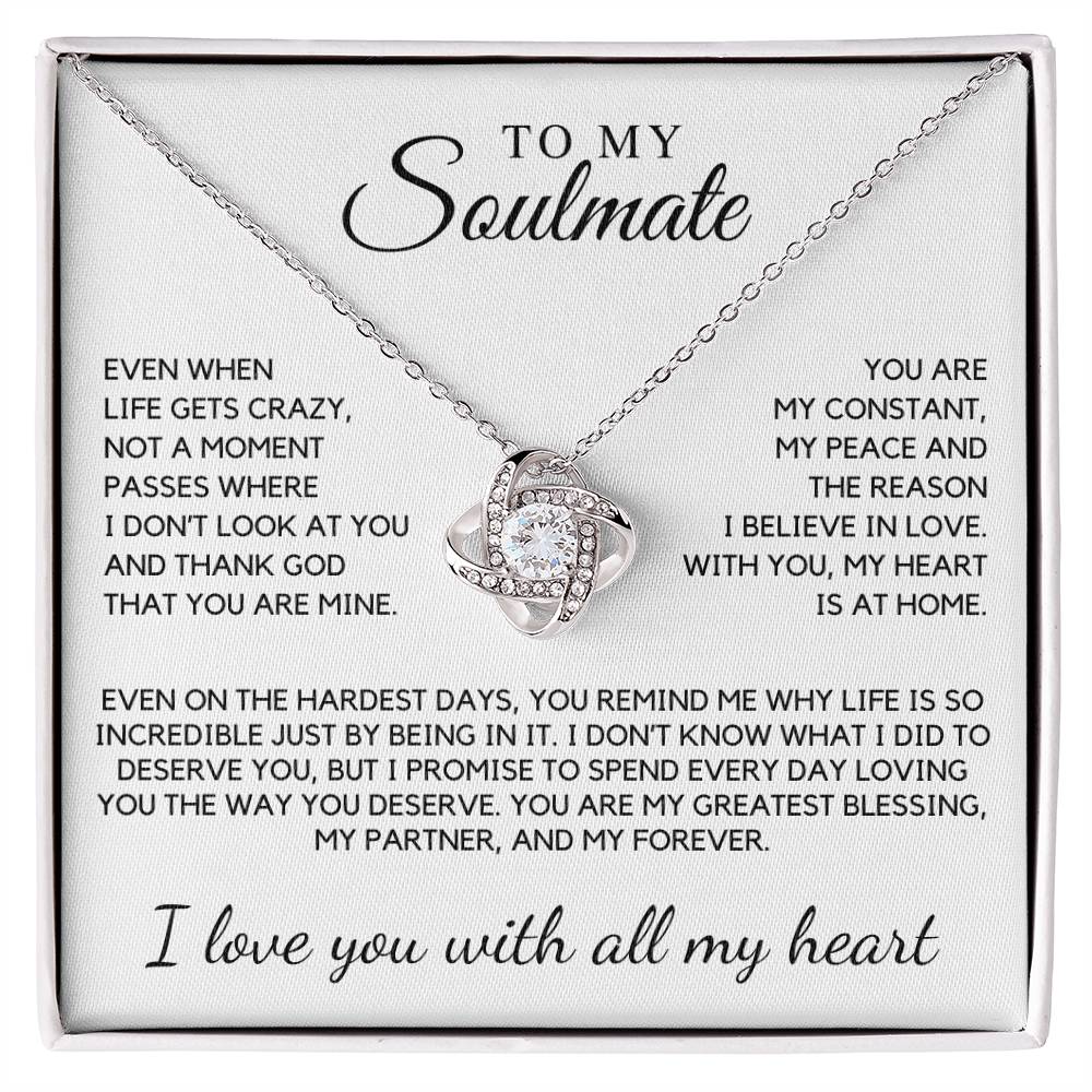 Soulmate - Even when life gets crazy, not a moment passes where I don't look at you - Love Knot Necklace