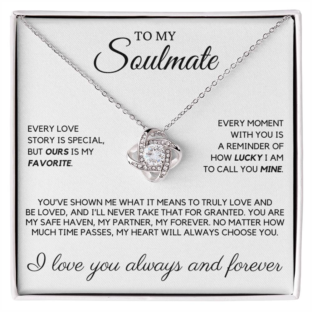 Soulmate - Every love story is special, but ours is my favorite - Love Knot Necklace