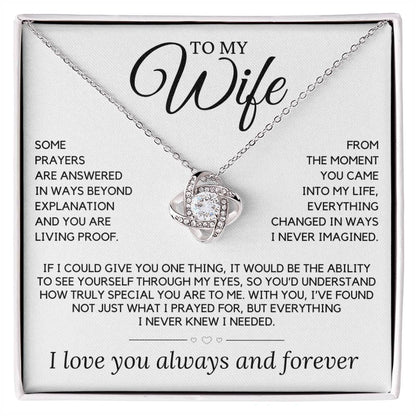Wife - Some prayers are answered in ways beyond explanation - Love Knot Necklace