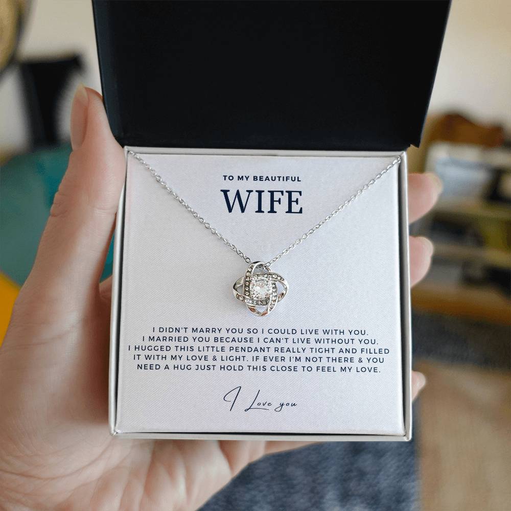 Wife - I Didn't Marry You So I Could Live With You - Love Knot Necklace