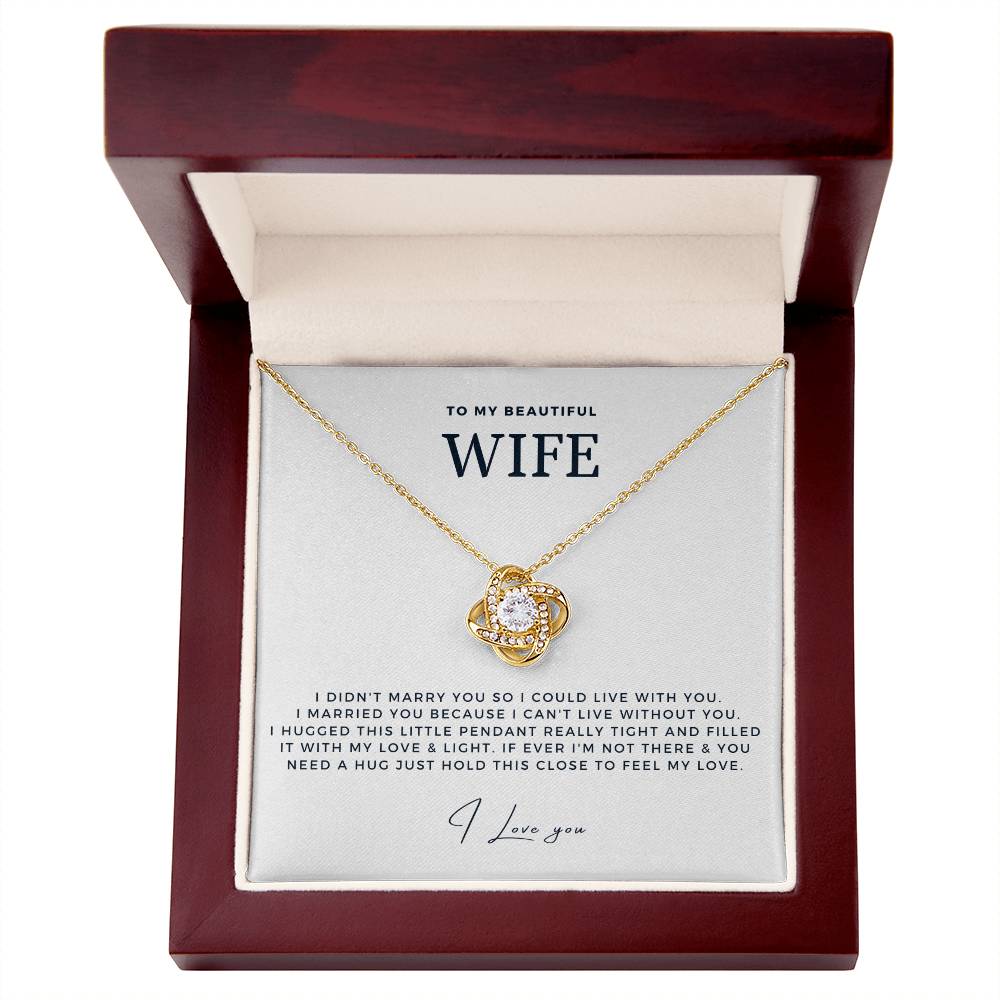 Wife - I Didn't Marry You So I Could Live With You - Love Knot Necklace