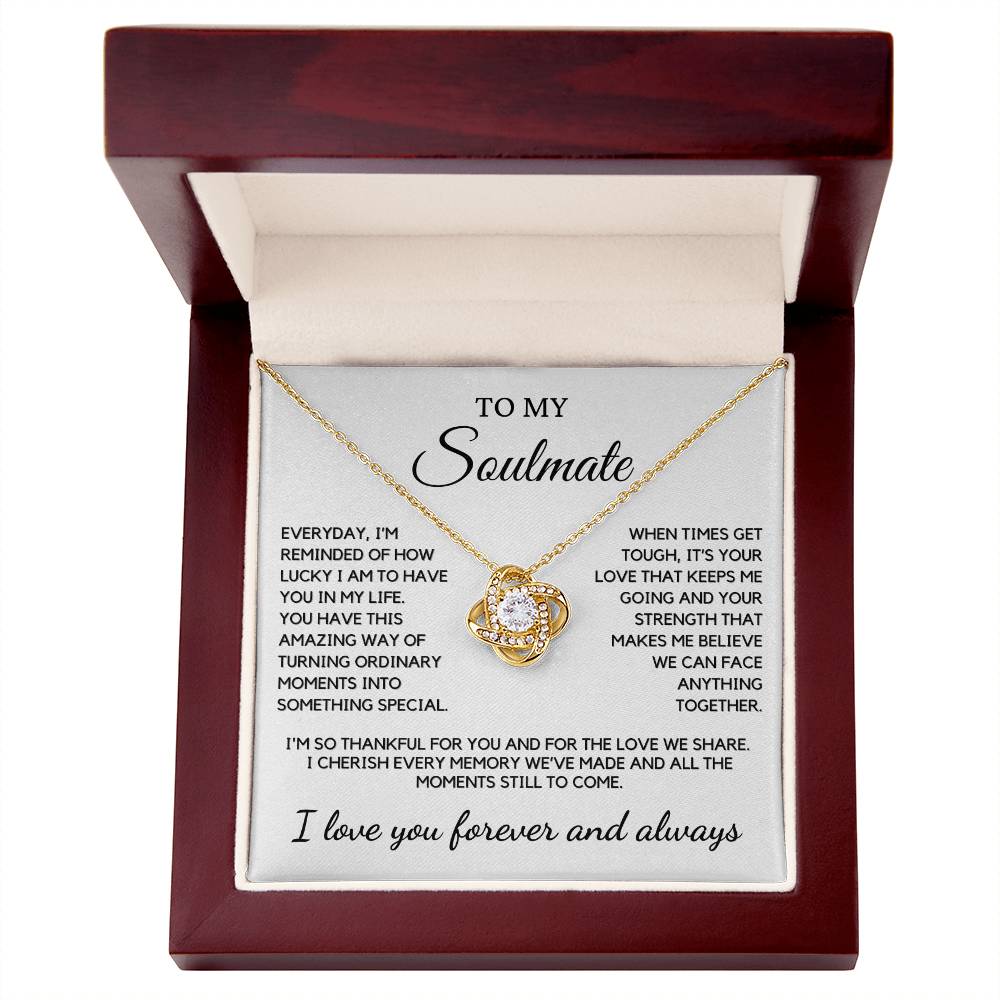 Soulmate - Everyday, I'm reminded of how lucky I am to have you - Love Knot Necklace