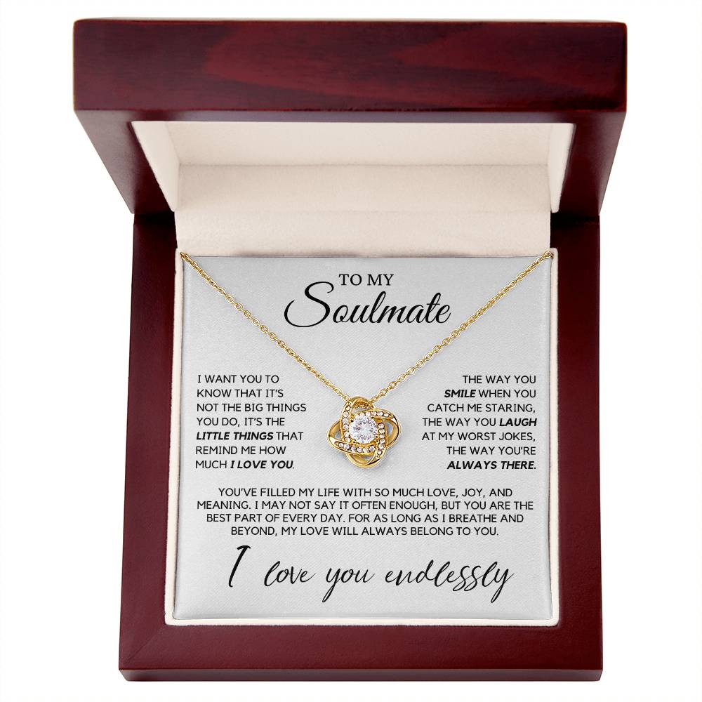 Soulmate - I want you to know that it's not the big things you do - Love Knot Necklace