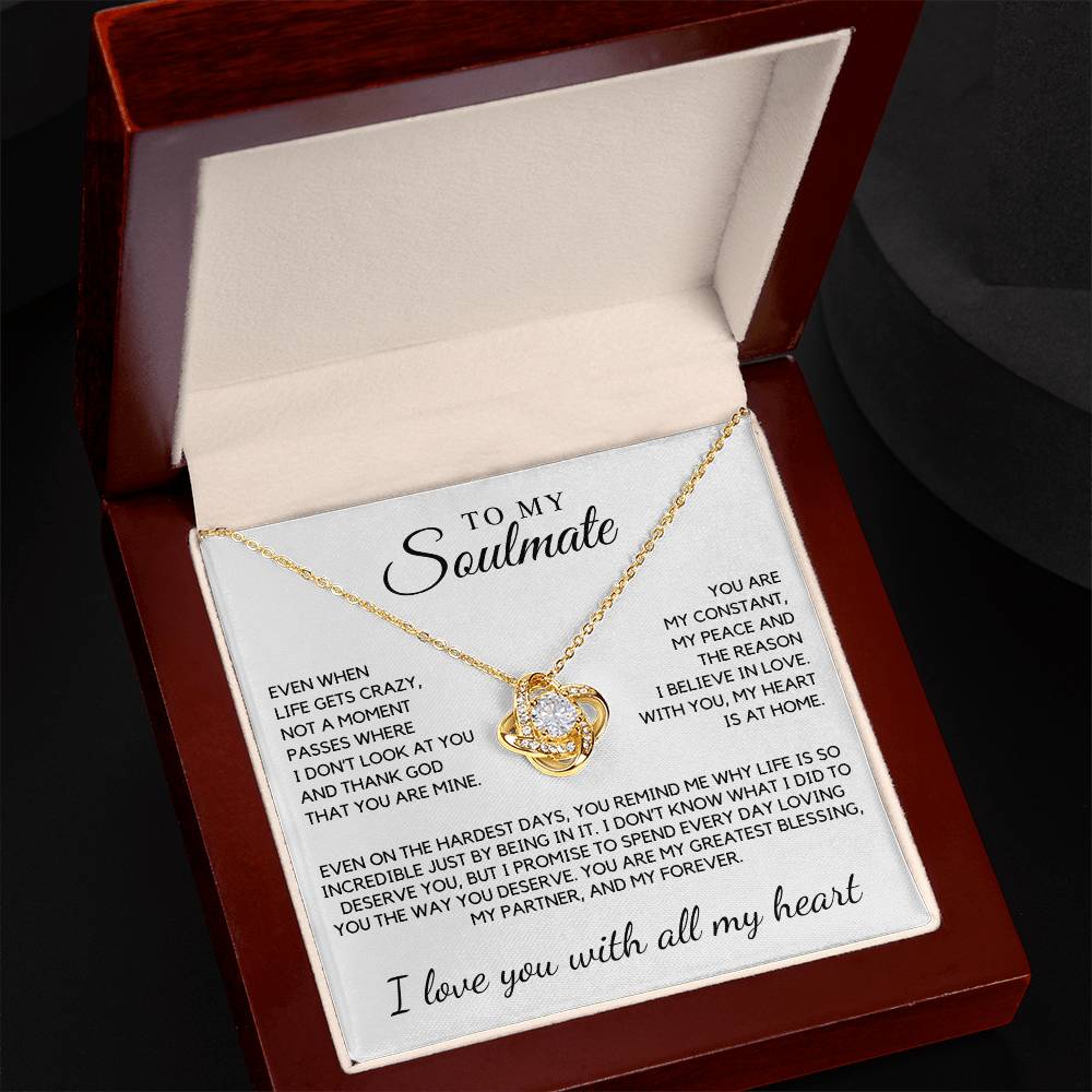 Soulmate - Even when life gets crazy, not a moment passes where I don't look at you - Love Knot Necklace