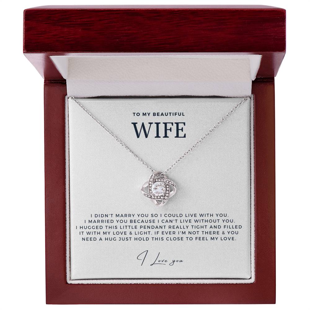 Wife - I Didn't Marry You So I Could Live With You - Love Knot Necklace