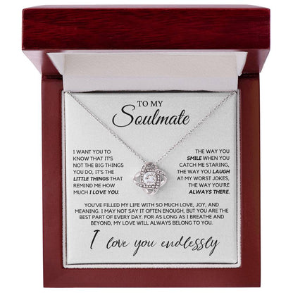 Soulmate - I want you to know that it's not the big things you do - Love Knot Necklace