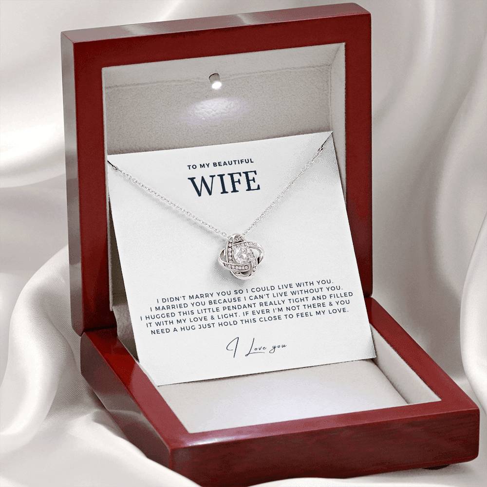 Wife - I Didn't Marry You So I Could Live With You - Love Knot Necklace