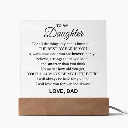 Daughter - For all the things my hands have held, the best by far is you - Acrylic Square Plaque