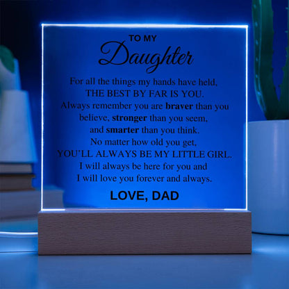 Daughter - For all the things my hands have held, the best by far is you - Acrylic Square Plaque