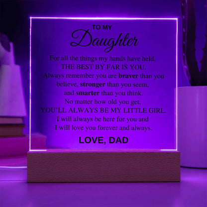 Daughter - For all the things my hands have held, the best by far is you - Acrylic Square Plaque