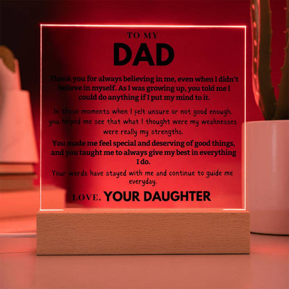 Dad - Thank you for always believing in me, even when I didn't  - Acrylic Square Plaque