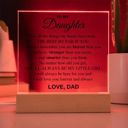 Daughter - For all the things my hands have held, the best by far is you - Acrylic Square Plaque