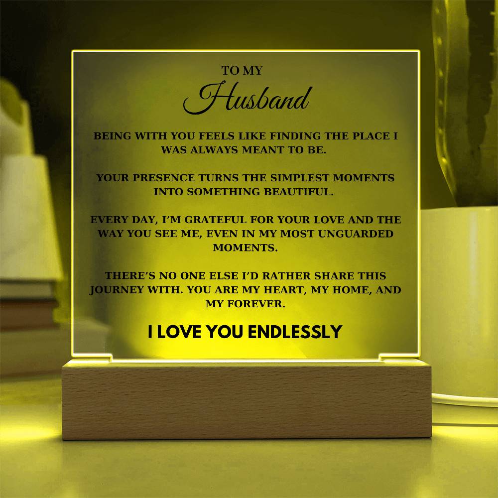 Husband - Being with you feels like finding the place I was always meant to be - Acrylic Square Plaque