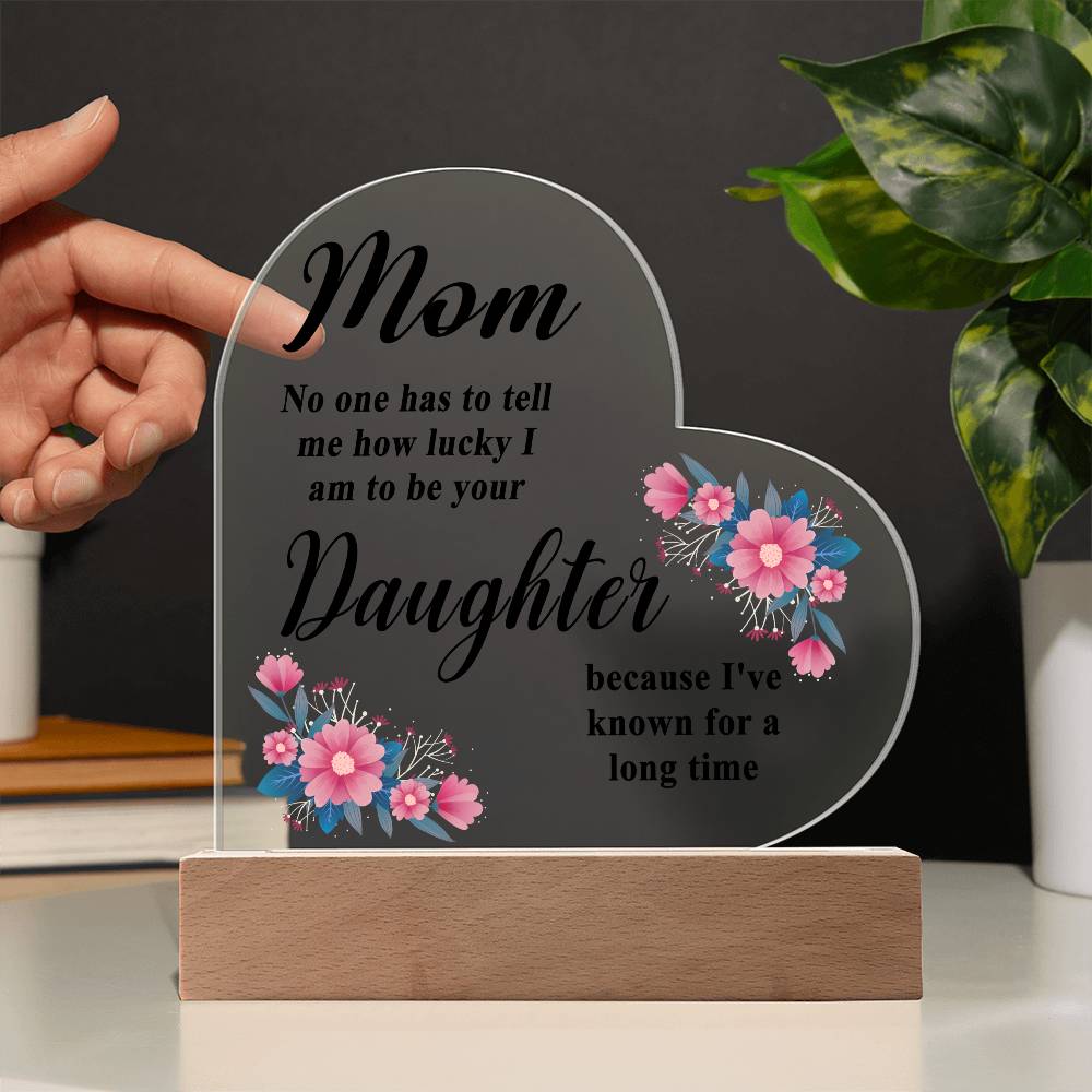 Mom - How Lucky I Am - Printed Heart Actrylic Plaque