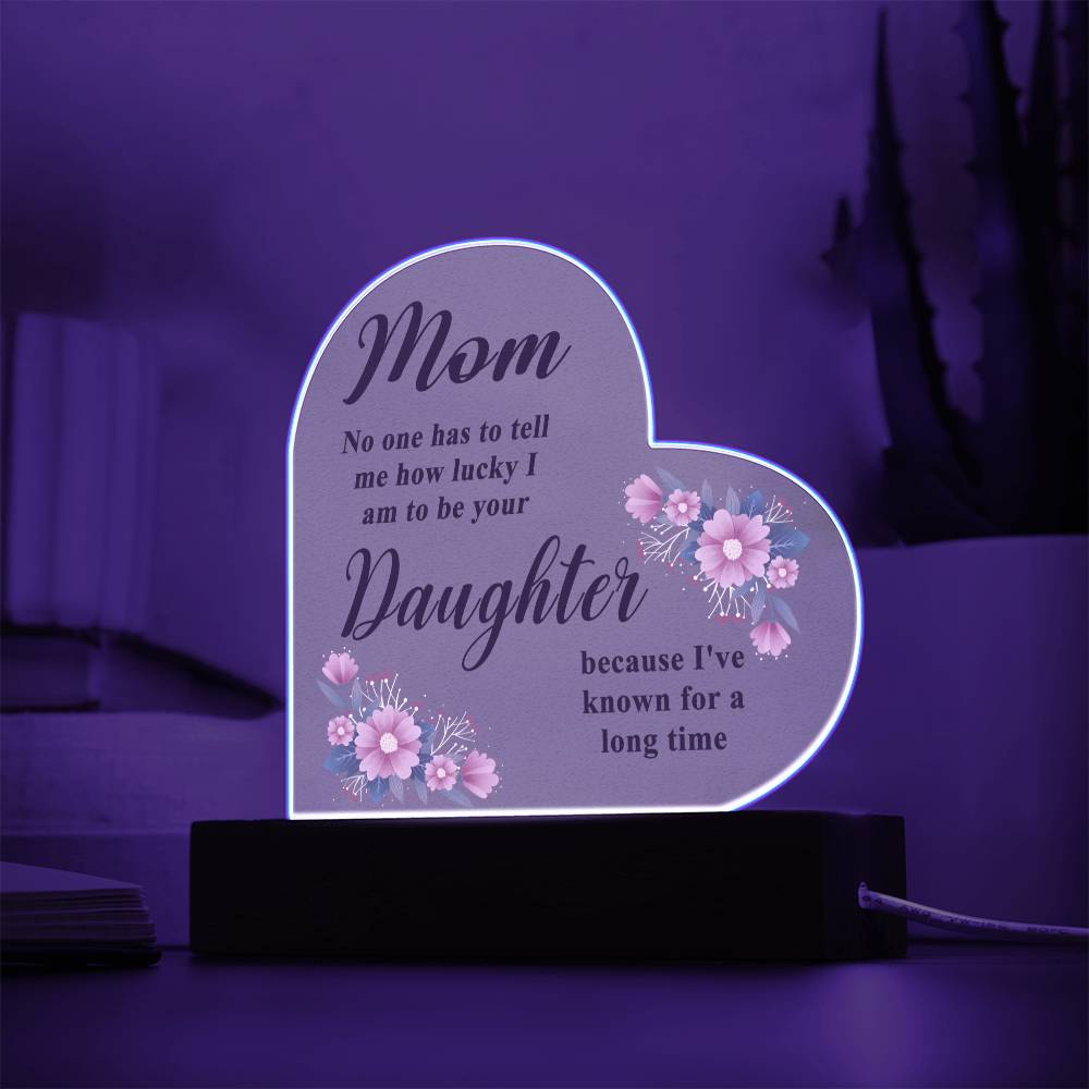 Mom - How Lucky I Am - Printed Heart Actrylic Plaque