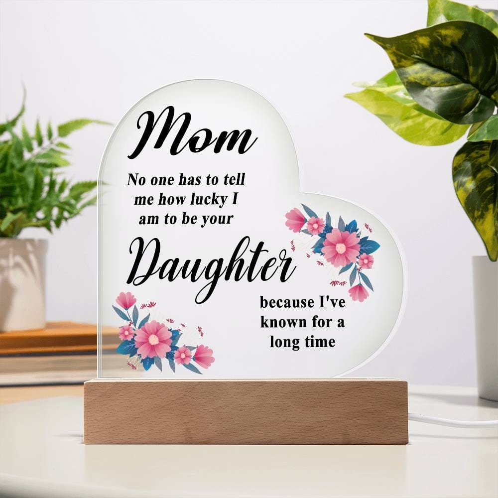 Mom - How Lucky I Am - Printed Heart Actrylic Plaque