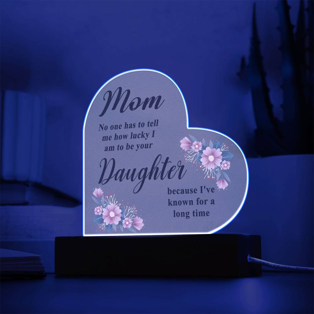 Mom - How Lucky I Am - Printed Heart Actrylic Plaque